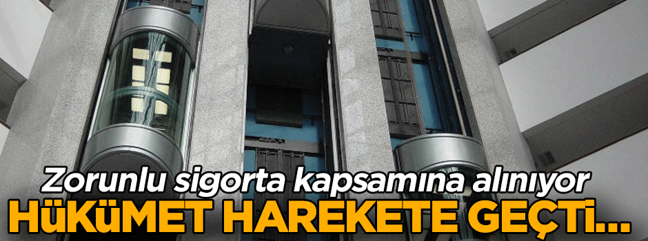 Hükümet harekete geçti… Zorunlu sigorta kapsamına alınıyor
