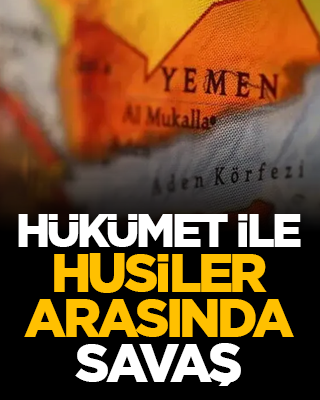 Hükümet ile Husiler arasında savaş