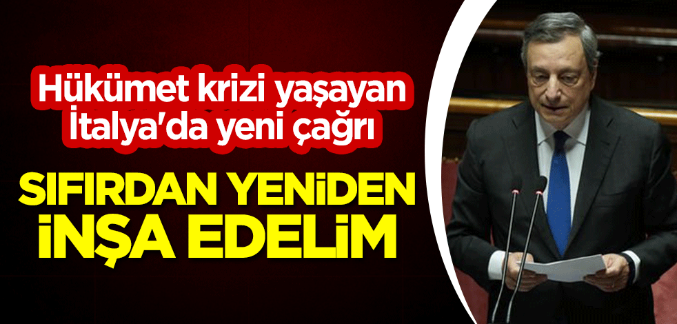 Hükümet krizi yaşayan İtalya'da yeni çağrı: Sıfırdan yeniden inşa edelim