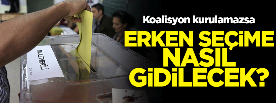 Hükümet kurulamazsa erken seçime nasıl gidilecek?