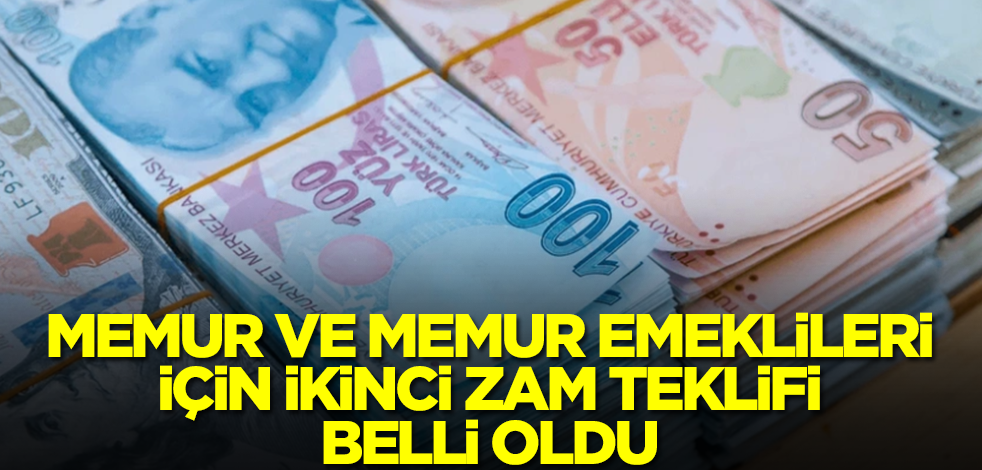 Hükümet, memur ve memur emeklileri için ikinci zam teklifini duyurdu