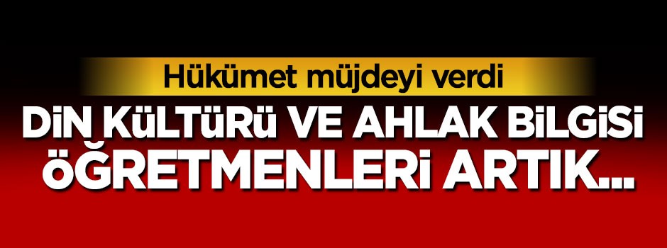 Hükümet müjdeyi verdi, din kültürü öğretmenleri...