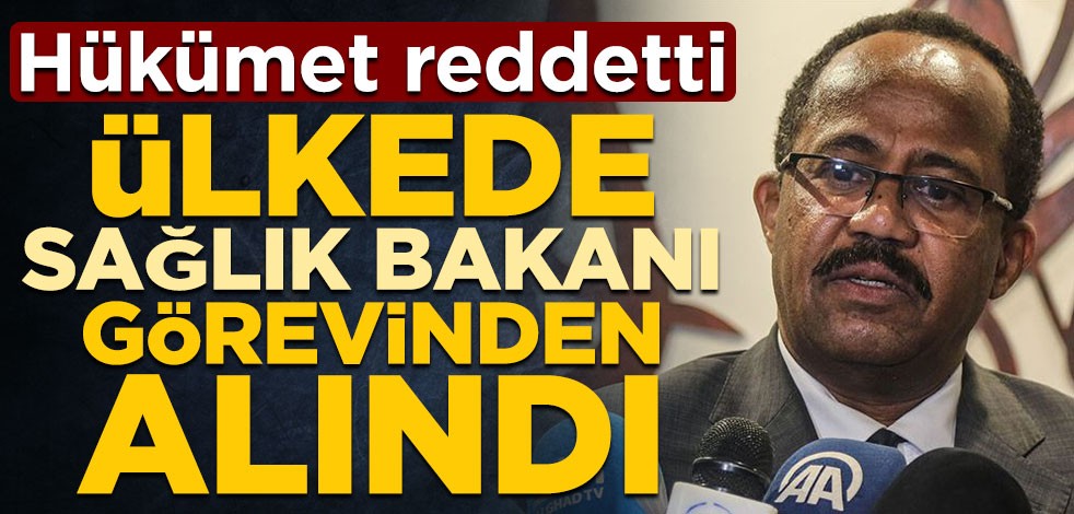 Hükümet reddetti! Ülkede sağlık bakanı görevinden alındı