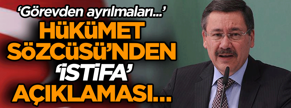 Hükümet Sözcüsü’nden ‘İstifa’ açıklaması…