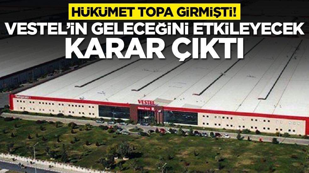 Hükümet topa girmişti: Beyaz eşya devi Vestel'in geleceğini etkileyecek karar çıktı