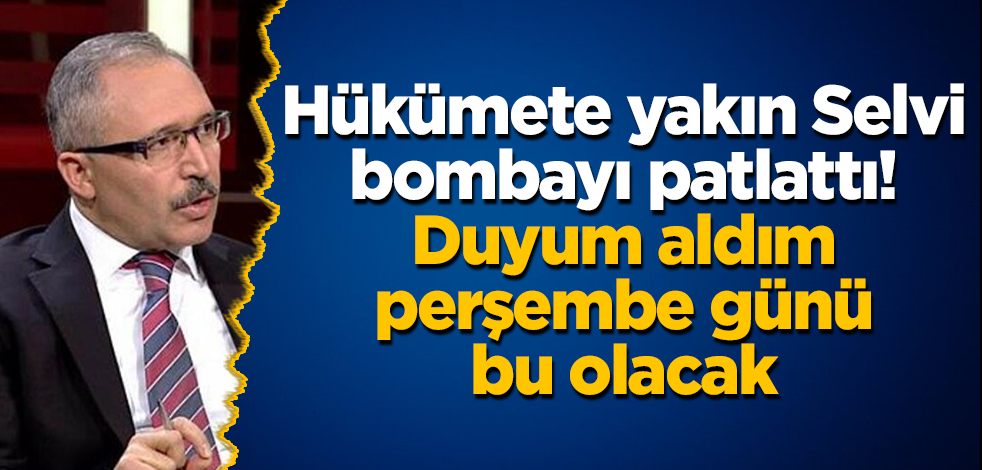 Hükümete yakın isim bombayı patlattı! Duyum aldım, perşembe günü bu olacak
