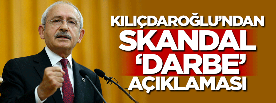 Hükümeti darbecilikle suçladı