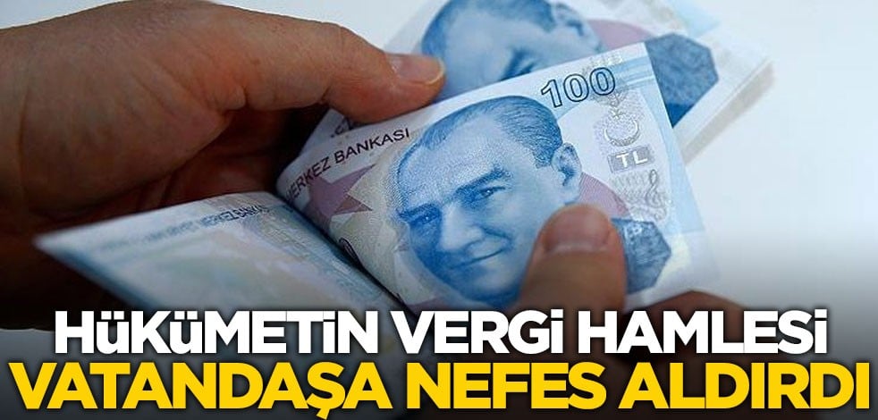 Hükümetin 'vergi' hamlesi vatandaşa nefes aldırdı