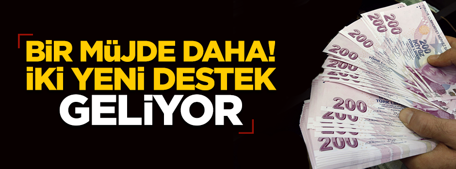 Hükümetten bir müjde daha! İki yeni destek birden geliyor