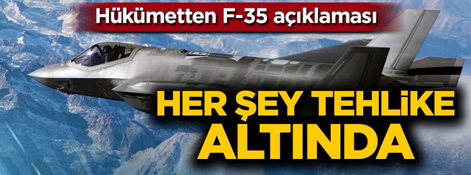Hükümetten F-35 çıkışı: Her şey tehlike altında