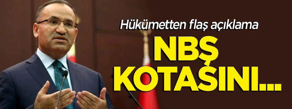 Hükümetten flaş açıklama: NBŞ'nin kotasını...