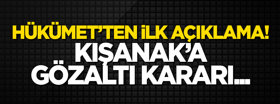 Hükümet'ten ilk açıklama: Kışanak'a gözaltı kararı...