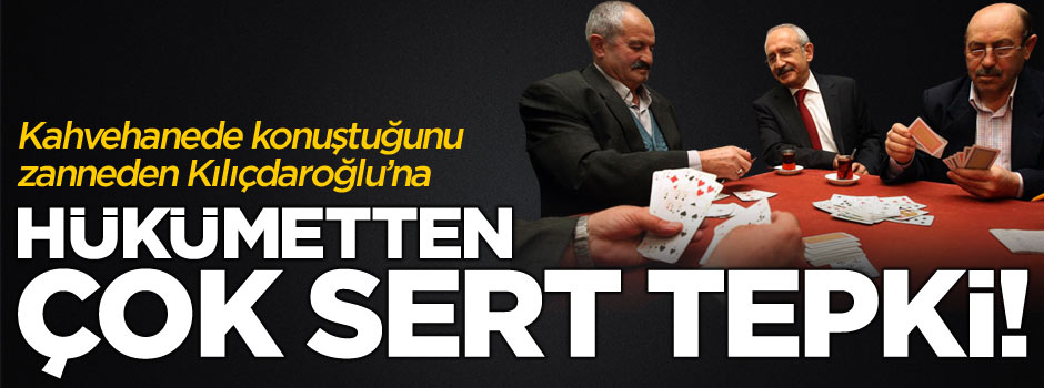 Hükümetten Kemal Kılıçdaroğlu'na çok sert tepki: Sen darbeci misin?