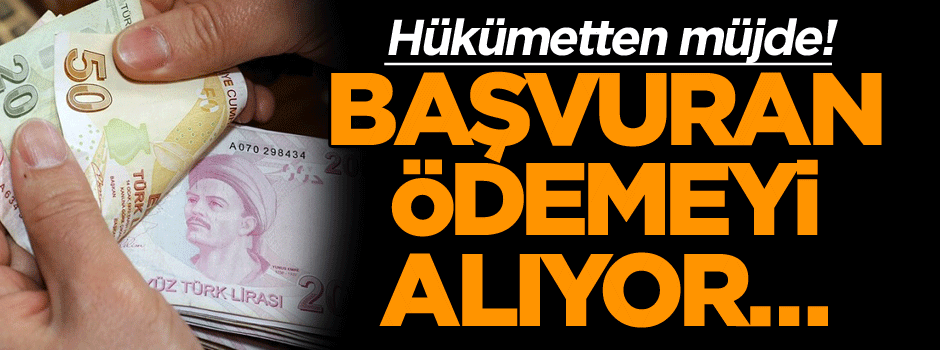 Hükümetten müjde! Başvuran ödemeyi alıyor…