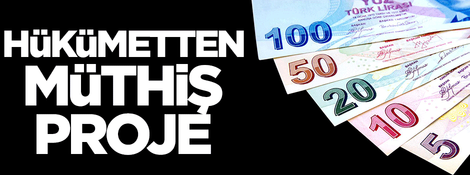 Hükümetten müthiş proje