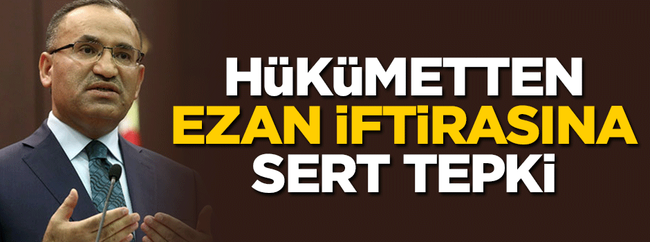 Hükümetten skandal "ezan" iftirasına cevap