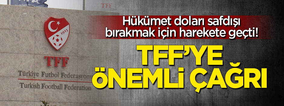 Hükümetten TFF'ye önemli çağrı
