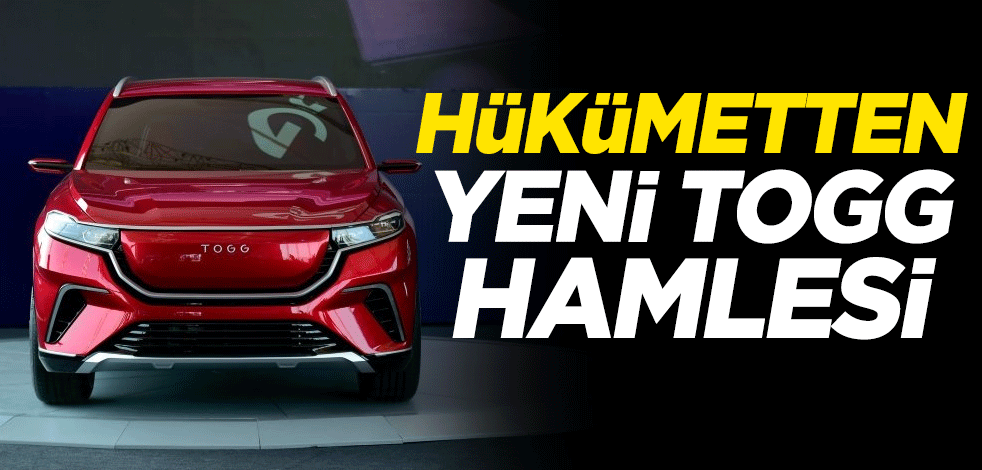 Hükümetten yeni TOGG hamlesi