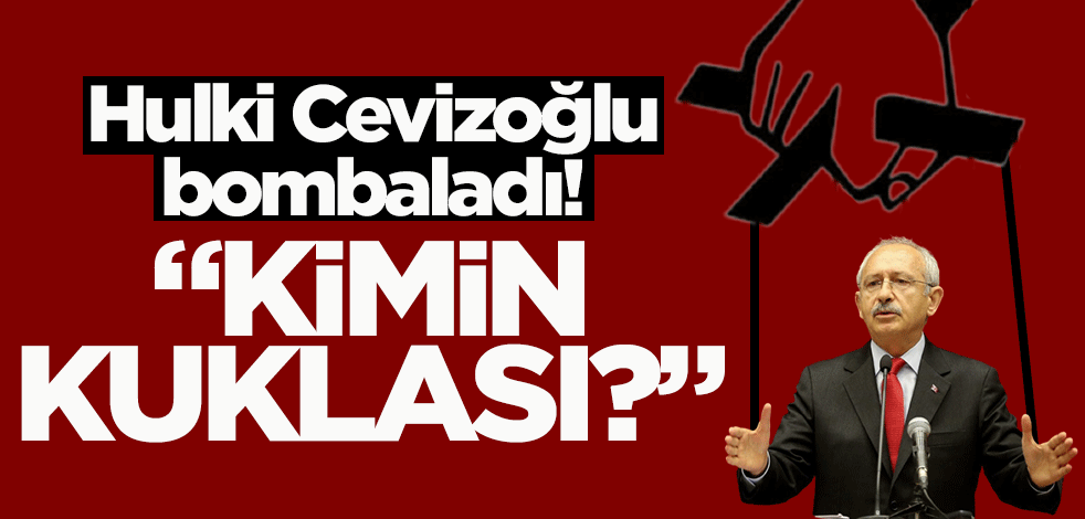 Hulki Cevizoğlu bombaladı! "Kimin kuklası?"