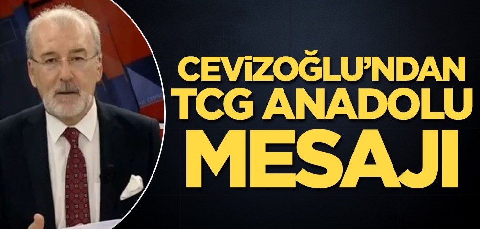 Hulki Cevizoğlu'ndan TCG Anadolu mesajı!