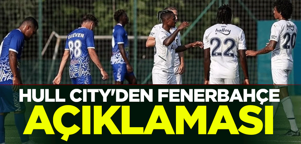 Hull City'den Fenerbahçe açıklaması