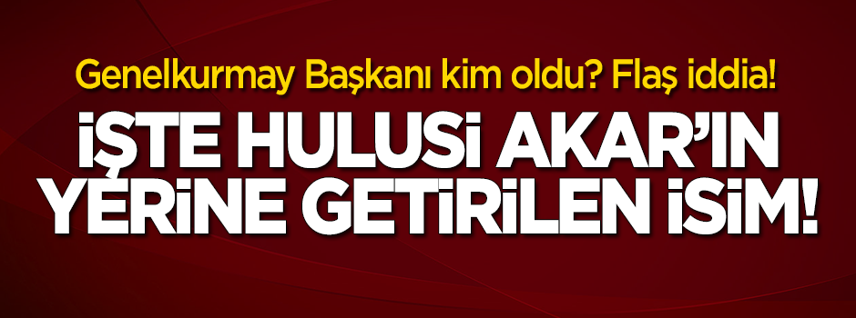 Hulusi Akar bakan oldu! İşte yerine getirilen isim!