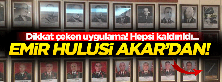 Hulusi Akar emri verdi! Hepsi silindi...
