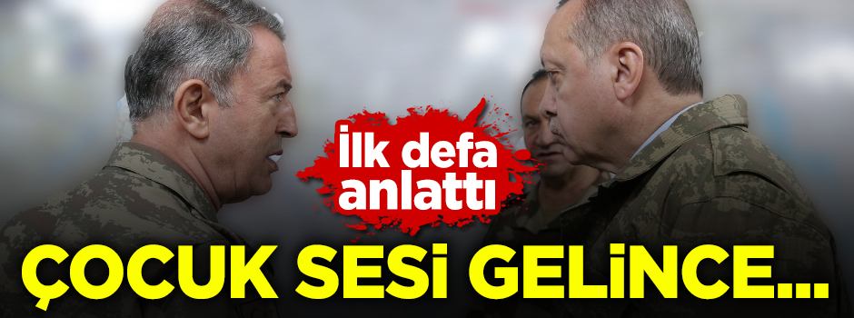 Hulusi Akar ilk defa paylaştı: Çocuk sesi gelince 15 gün bekledik