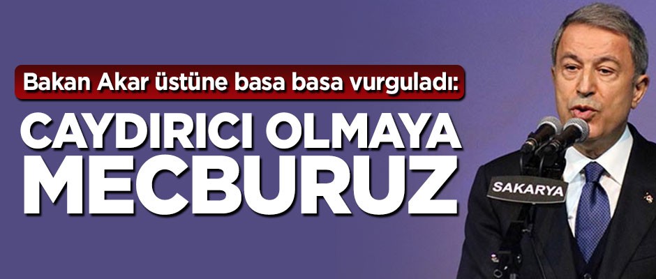 Hulusi Akar: Türkiye kendi silahlarıyla caydırıcı olmaya mecburdur