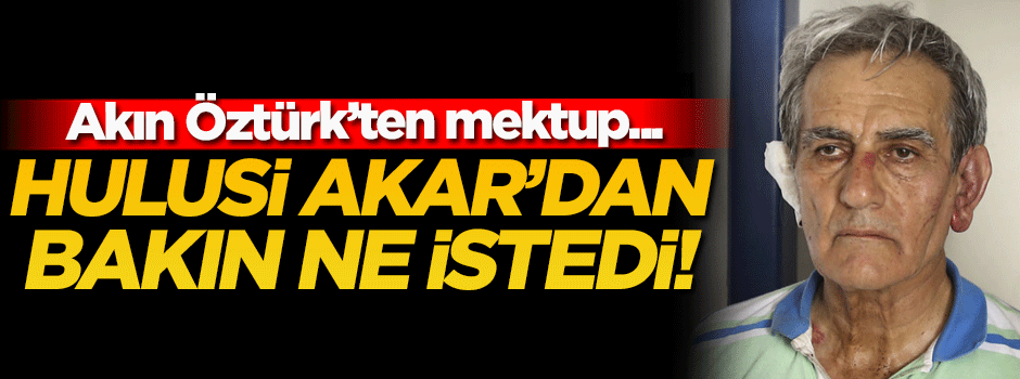 Hulusi Akar'a mektup yazıp bakın ne istedi!