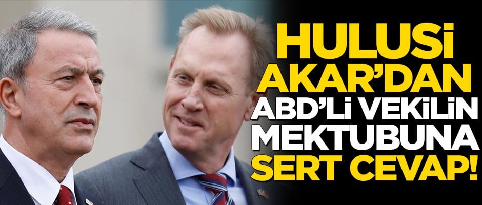 Hulusi Akar’dan ABD’li vekilin mektubuna sert cevap!