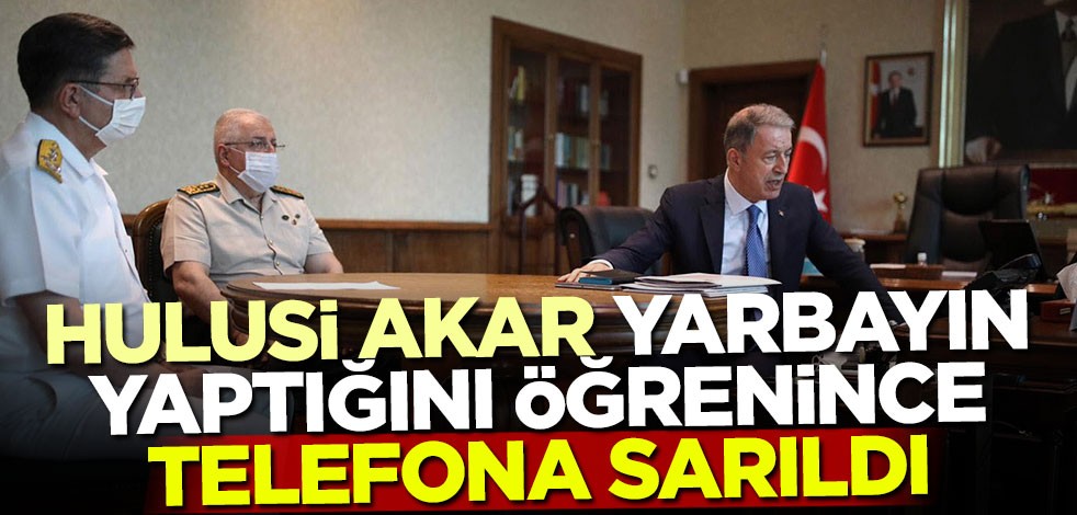 Hulusi Akar'dan babası vefat eden yarbaya taziye telefonu