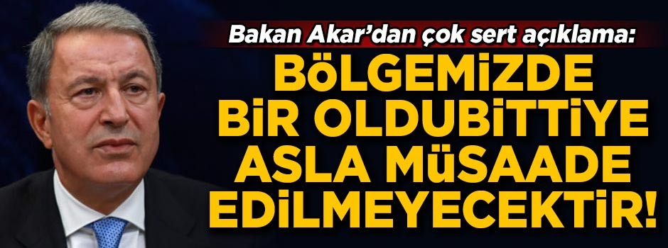 Hulusi Akar'dan çok sert açıklama! Bölgede hiçbir oldubittiye müsaade edilmeyecektir