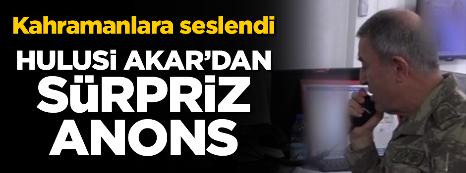Hulusi Akar, harekata katılan pilotları telsizden kutladı