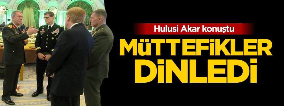 Hulusi Akar'dan müttefik ülkelere sitem