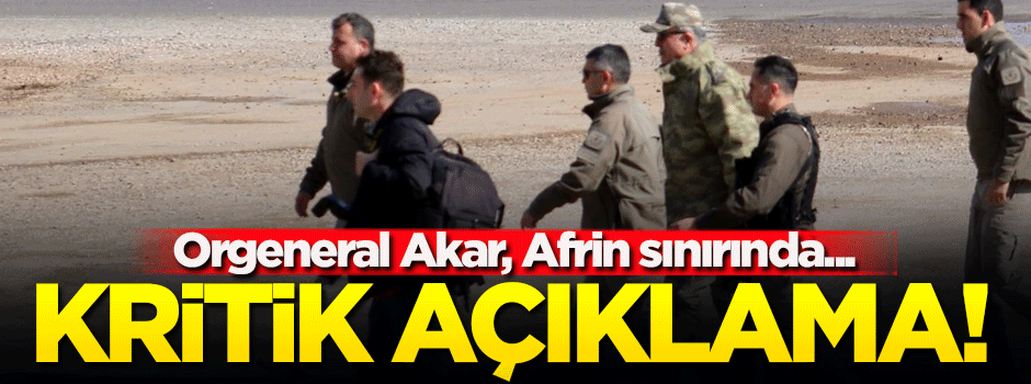 Hulusi Akar'dan sınırda kritik açıklamalar!