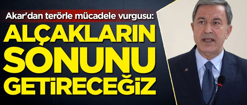 Hulusi Akar'dan terörle mücadele vurgusu: Kararlıyız