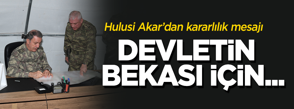 Hulusi Akar'dan 'terörle mücadelede kararlılık' mesajı: Devletin bekası için...