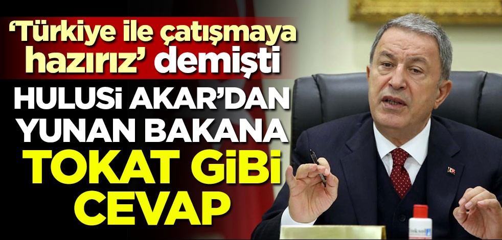 Hulusi Akar'dan Yunan Bakana anladığı dilden cevap
