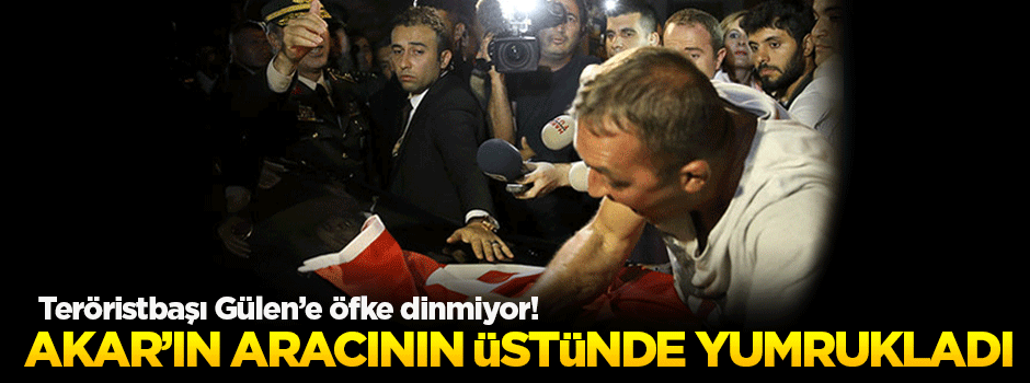 Hulusi Akar'ın aracının üzerinde yumrukladı