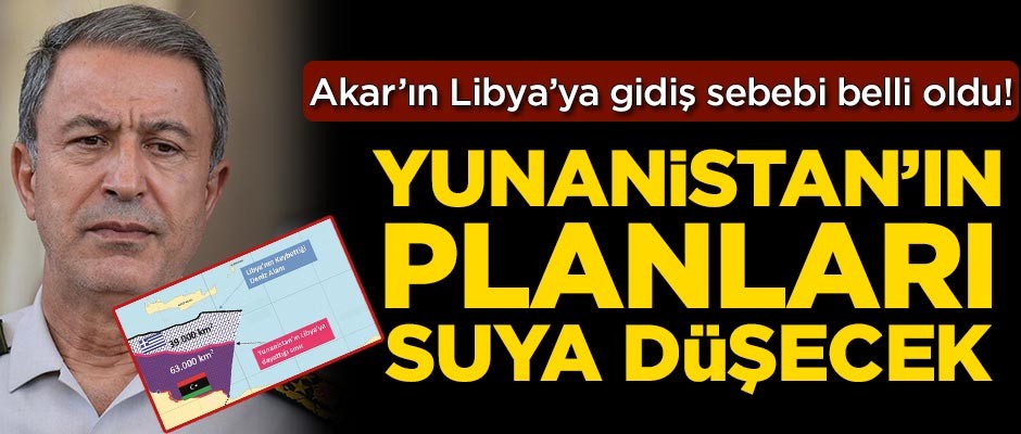 Hulusi Akar'ın Libya'ya gidiş sebebi belli oldu!