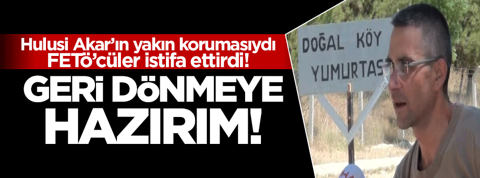 Hulusi Akar'ın yakın korumasıydı: İstifa ettirildi!