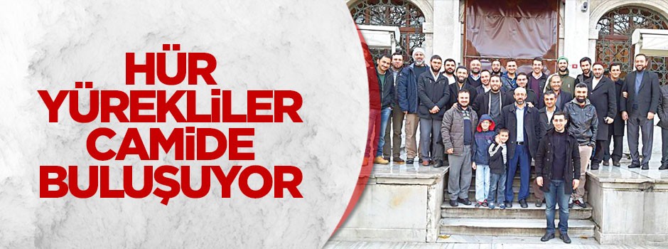 ‘Hür Yürekliler’ camide buluşuyor