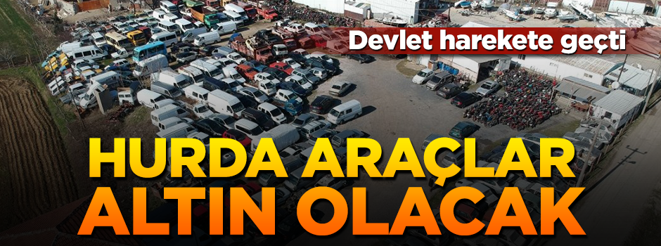 Hurda araçlar değerlendirilecek