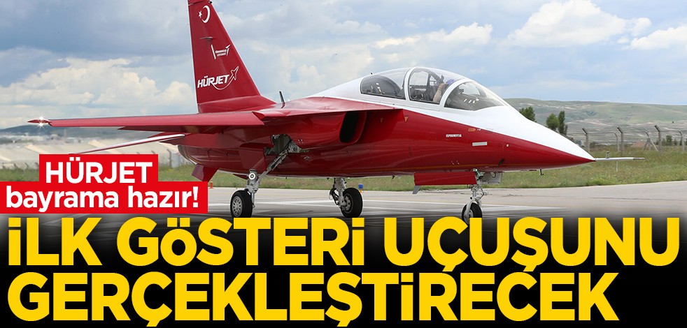 HÜRJET bayrama hazır! İlk gösteri uçuşunu gerçekleştirecek