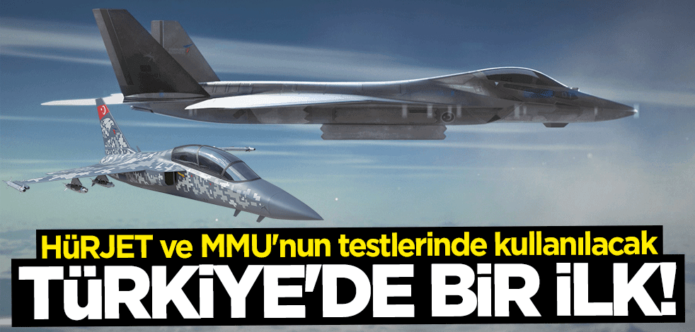 HÜRJET ve MMU'nun testlerinde kullanılacak! Türkiye'de bir ilk