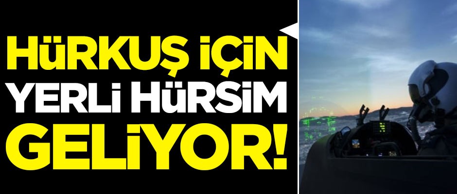 HÜRKUŞ için yerli HÜRSİM geliyor