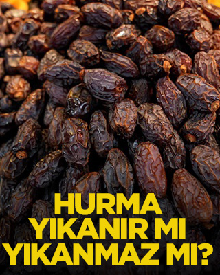 Hurma yıkanır mı yıkanmaz mı?