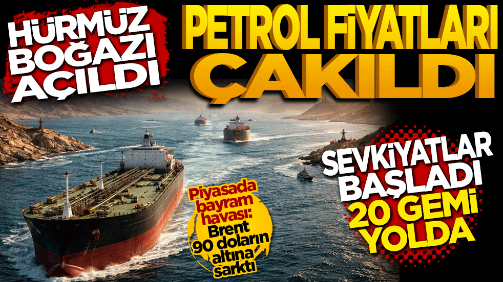 Hürmüz Boğazı açıldı, petrol fiyatları çakıldı