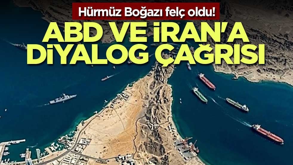 Hürmüz Boğazı felç oldu! ABD ve İran'a diyalog çağrısı